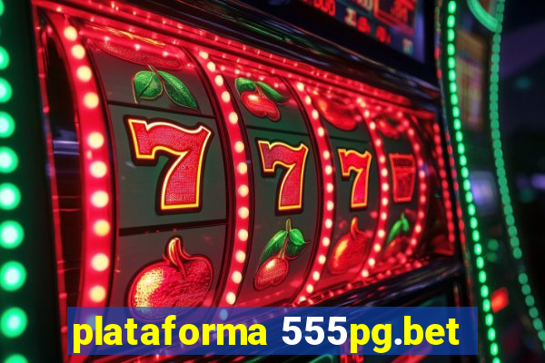 plataforma 555pg.bet